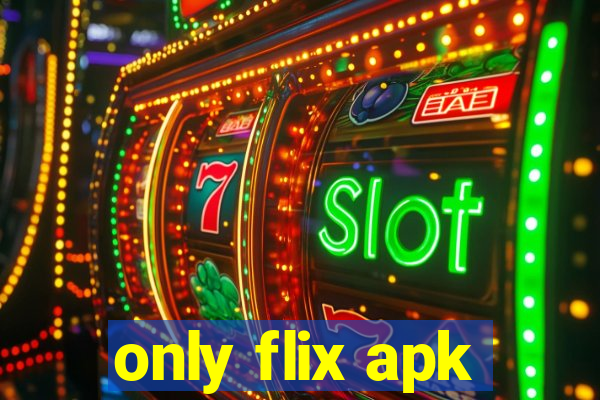 only flix apk